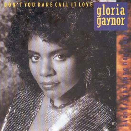 Gloria Gaynor - Don't You Dare Call It Love / Every Breath You Take