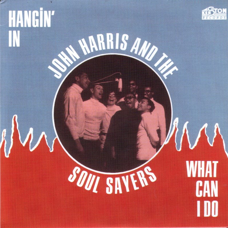 John Harris & Soul Sayers - Hangin' In / What Can I Do